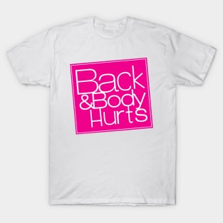 back and body hurts T-Shirt